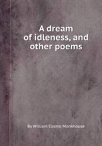 A dream of idleness, and other poems