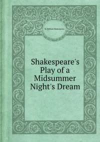 Shakespeare`s Play of a Midsummer Night`s Dream