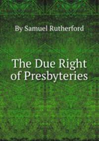 The Due Right of Presbyteries