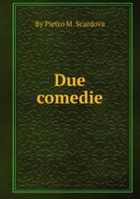 Due comedie