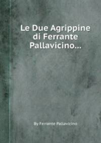 Le Due Agrippine di Ferrante Pallavicino...