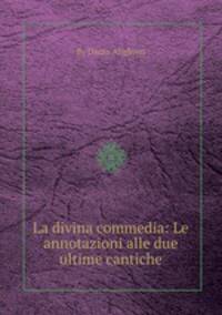 La divina commedia: Le annotazioni alle due ultime cantiche