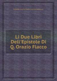 Li Due Libri Dell`Epistole Di Q. Orazio Flacco