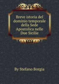 Breve istoria del dominio temporale della Sede Apostolica nelle Due Sicilie