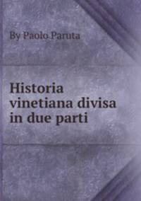Historia vinetiana divisa in due parti