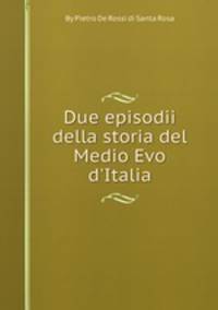 Due episodii della storia del Medio Evo d`Italia