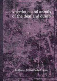 Anecdotes and annals of the deaf and dumb