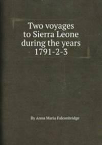 Two voyages to Sierra Leone during the years 1791-2-3