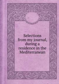 Selections from my journal, during a residence in the Mediterranean