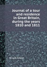 Journal of a tour and residence in Great Britain, during the years 1810 and 1811