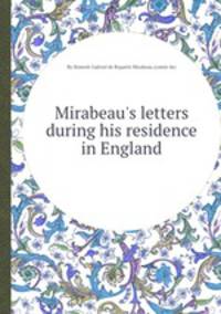 Mirabeau`s letters during his residence in England