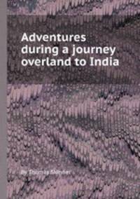 Adventures during a journey overland to India