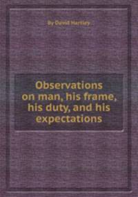 Observations on man, his frame, his duty, and his expectations