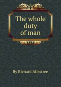 The whole duty of man