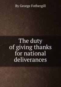 The duty of giving thanks for national deliverances