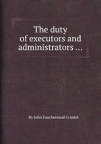 The duty of executors and administrators ...
