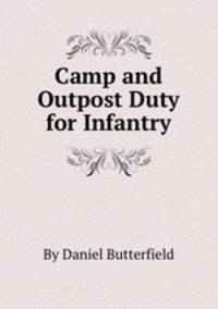 Camp and Outpost Duty for Infantry