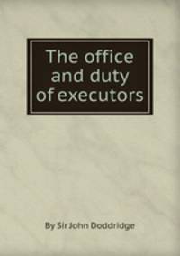 The office and duty of executors