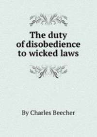 The duty of disobedience to wicked laws