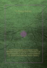A tour in Scotland, and voyage to the Hebrides; MDCCLXXII [by T. Pennant]. 2 pt. [each bound in 2 vols. Pt.2 wants plates 8, 15, 28 and the Additions. Extra-illustr.].