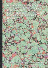 Das Leben des Prinzen Eugen von Savoyen: Verbesserungen. Books 1-5 (1663-1707), each book ending with a "Reflexion des Grafen von Bismark." Beilagen
