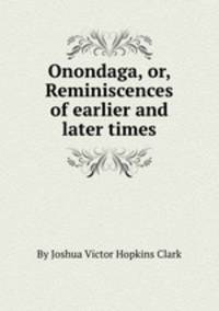 Onondaga, or, Reminiscences of earlier and later times