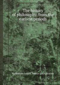 The history of philosophy, from the earliest periods