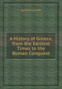 A History of Greece, from the Earliest Times to the Roman Conquest
