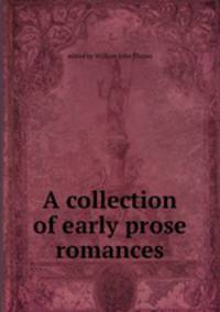 A collection of early prose romances