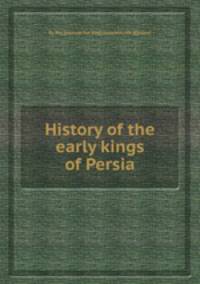 History of the early kings of Persia