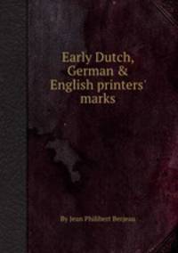 Early Dutch, German & English printers` marks