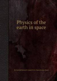 Physics of the earth in space