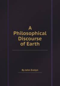 A Philosophical Discourse of Earth