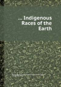 ... Indigenous Races of the Earth