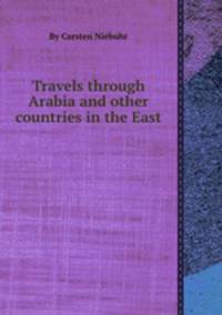 Travels through Arabia and other countries in the East