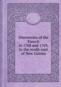 Discoveries of the French in 1768 and 1769, to the south-east of New Guinea