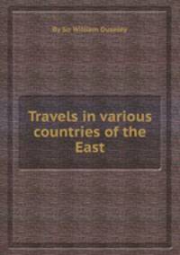 Travels in various countries of the East