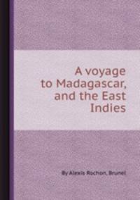 A voyage to Madagascar, and the East Indies