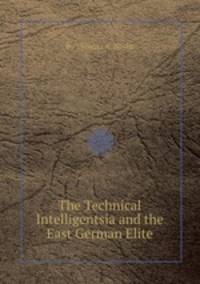 The Technical Intelligentsia and the East German Elite