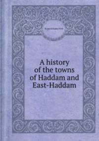 A history of the towns of Haddam and East-Haddam