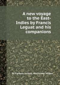 A new voyage to the East-Indies by Francis Leguat and his companions