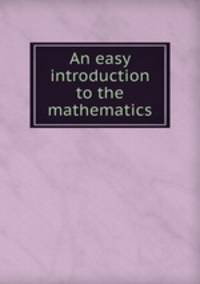 An easy introduction to the mathematics