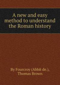 A new and easy method to understand the Roman history