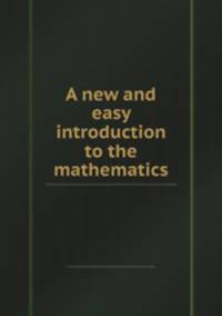 A new and easy introduction to the mathematics