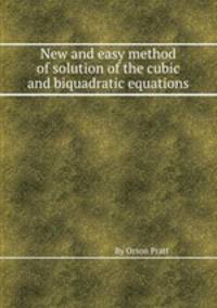 New and easy method of solution of the cubic and biquadratic equations