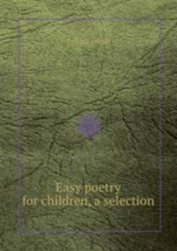 Easy poetry for children, a selection