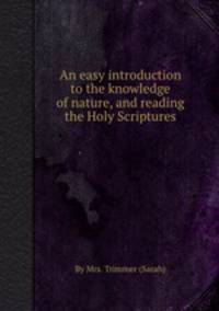 An easy introduction to the knowledge of nature, and reading the Holy Scriptures