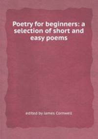 Poetry for beginners: a selection of short and easy poems