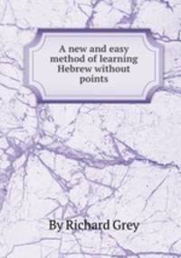 A new and easy method of learning Hebrew without points