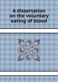 A dissertation on the voluntary eating of blood